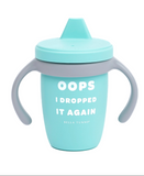 OOPS I DROPPED AGAIN SIPPY CUP