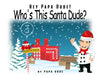 WHO'S THIS SANTA DUDE!