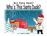 WHO'S THIS SANTA DUDE!