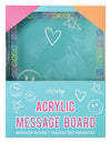 YOU MAKE ME SMILE ACRYLIC MESSAGE BOARD