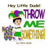 LITTLE DUDE MARDI GRAS THROW ME SOMETHING BOOK