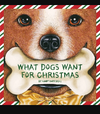 WHAT DOGS WANT FOR CHRISTMAS BOOK